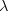 \lambda~