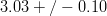 3.03 +/- 0.10