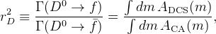 r_{D}^2 \equiv\frac{\Gamma(D^0\to f)}{\Gamma(D^{0}\to \bar f)}=\frac{\int dm\, A_{\rm DCS}(m)}{\int dm\, A_{\rm CA}(m)},