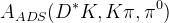 A_{ADS}(D^{*}K,K\pi,\pi^{0})