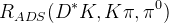 R_{ADS}(D^{*}K,K\pi,\pi^{0})