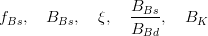 f_{Bs},   \quad B_{Bs}, \quad   \xi,   \quad  \frac{{B_{Bs}}}{{B_{Bd}}},  \quad   B_K
