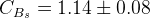 C_{B_{s}} = 1.14 \pm 0.08