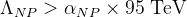 \Lambda_{NP} > \alpha_{NP} \times 95 \;\textrm{TeV}