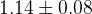 1.14 \pm 0.08