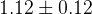 1.12 \pm 0.12